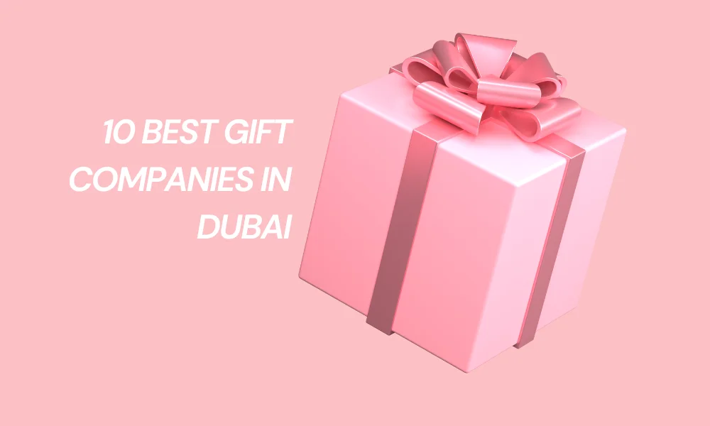 10 Best Gift Companies in Dubai